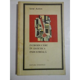 INTRODUCERE   IN  ESTETICA  INDUSTRIALA   -  Ionel  Achim 